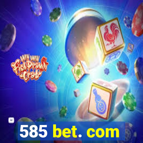 585 bet. com